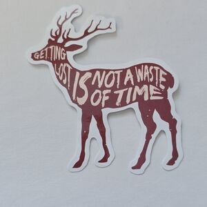 10/$10 Getting Lost is Not a Waste of Time Deer Sticker